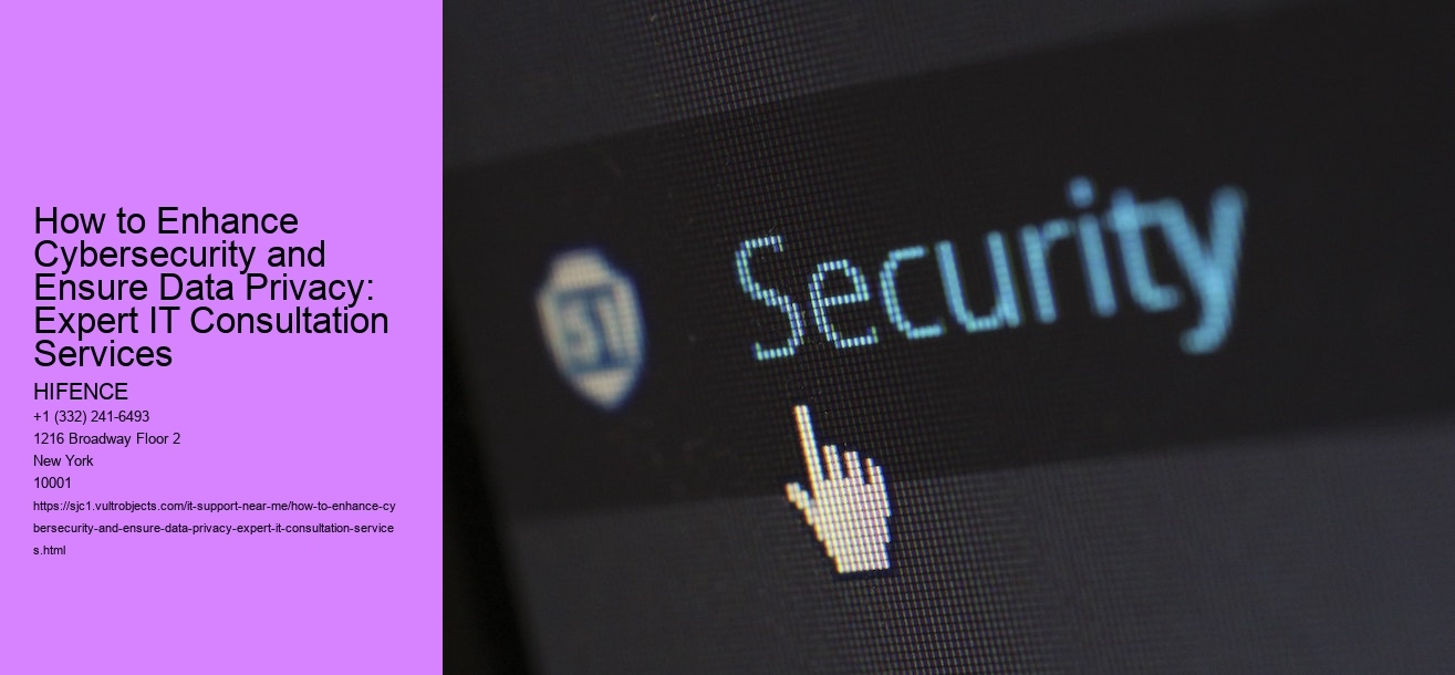 How to Enhance Cybersecurity and Ensure Data Privacy: Expert IT Consultation Services