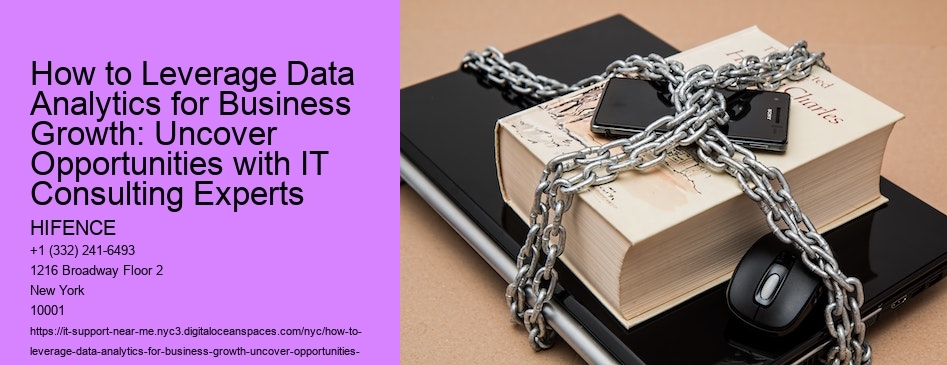 How to Leverage Data Analytics for Business Growth: Uncover Opportunities with IT Consulting Experts
