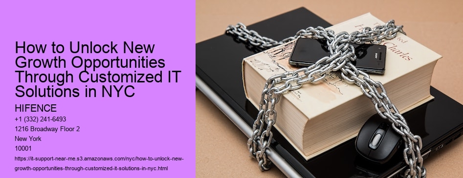 How to Unlock New Growth Opportunities Through Customized IT Solutions in NYC