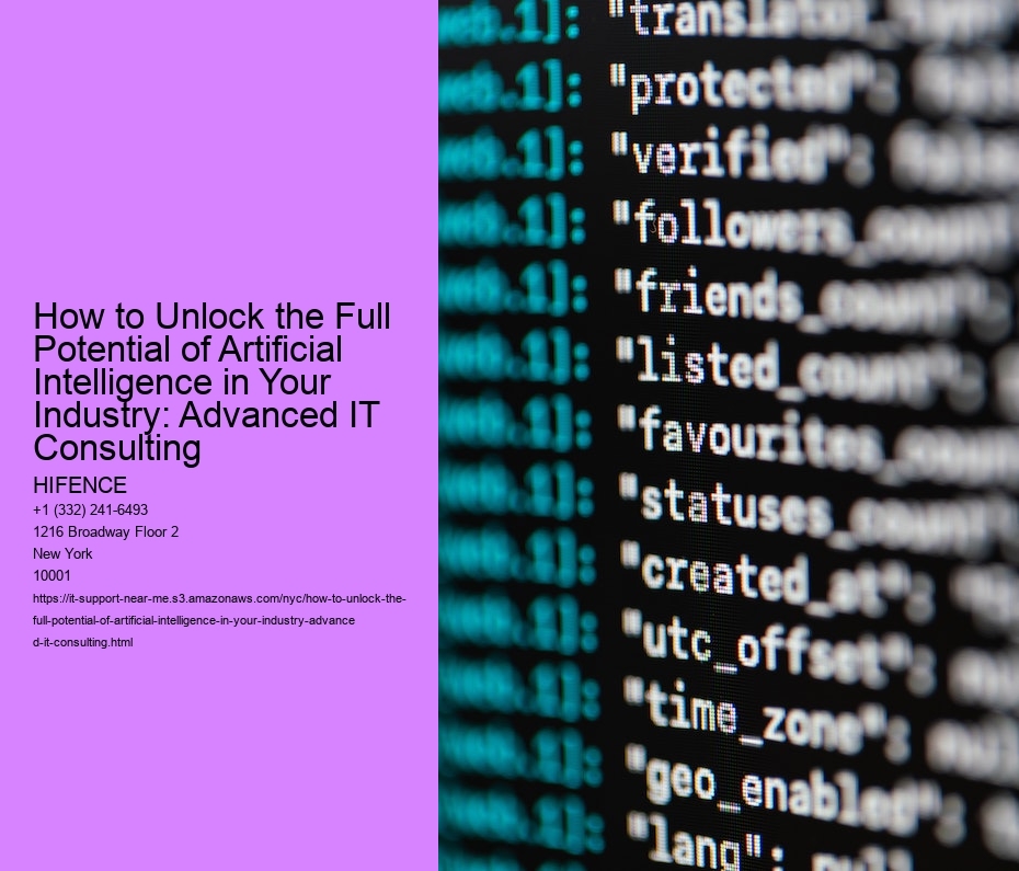How to Unlock the Full Potential of Artificial Intelligence in Your Industry: Advanced IT Consulting 